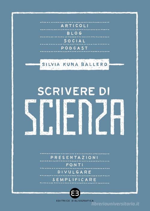 Scrivere di scienza di Silvia Kuna Ballero edito da Editrice Bibliografica