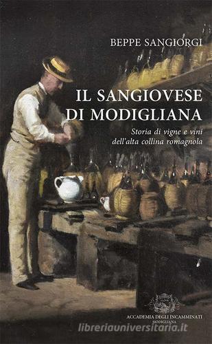 Il Sangiovese di Modigliana. Storia di vigne e vini dell'alta collina romagnola. Nuova ediz. di Beppe Sangiorgi edito da Edizioni Fabbri Modigliana