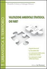 Valutazione ambientale strategica. Che fare? di Donatella Cristiano, Ambrogio Pelizzoni edito da Le Penseur