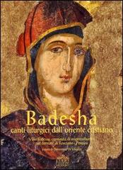 Badesha. Canti liturgici dell'Oriente cristiano. Con CD Audio. Con DVD di Giancarlo Ranalli, Giovanni Agresti, Domenico Di Virgilio edito da Menabò