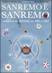 Sanremo è Sanremo. I retroscena del festival dal 1951 al 2007 di Federico Gennaccari, Massimo Maffei edito da Curcio Musica