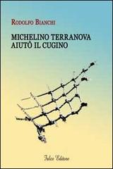 Michelino Terranova aiutò il cugino di Rodolfo Bianchi edito da Falco Editore