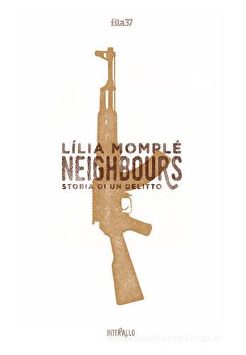 Neighbours. Storia di un assassinio di Lília Momplé edito da Fila 37