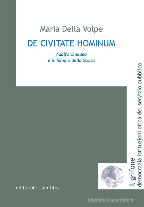 De civitate hominum. Adolfo Omodeo e il tempio della storia di Maria Della Volpe edito da Editoriale Scientifica