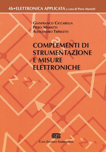 Complementi di strumentazione e misure elettroniche. Vol. 4 B di Gianfranco Ciccarella, Piero Marietti, Alessandro Trifiletti edito da CEA