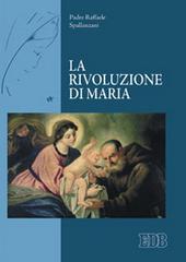 La rivoluzione di Maria di Raffaele Spallanzani edito da EDB