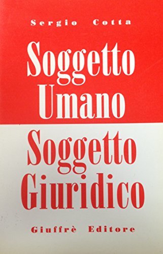 Soggetto umano. Soggetto giuridico di Sergio Cotta edito da Giuffrè