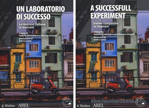 Un laboratorio di successo. Le imprese italiane in Vietnam-A successfull experiment. Italian campanies in Vietnam edito da Il Mulino