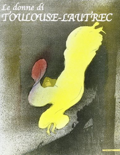 Le donne di Toulouse-Lautrec di Rossana Bossaglia, Tulliola Sparagni, Danièle Devynck edito da Mazzotta