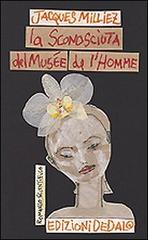 La sconosciuta del Musée de l'Homme di Jacques Milliez edito da edizioni Dedalo
