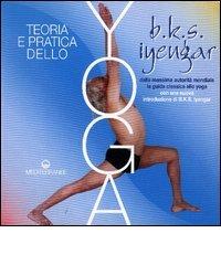 Teoria e pratica dello yoga di B. K. S. Iyengar edito da Edizioni Mediterranee