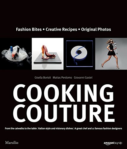 Cooking couture. Ediz. inglese edito da Marsilio