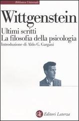 Ultimi scritti 1948-1951. La filosofia della psicologia di Ludwig Wittgenstein edito da Laterza