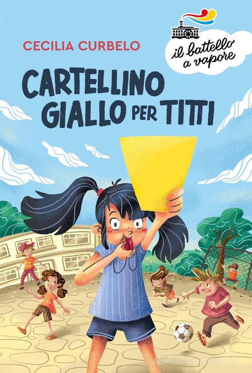 Cartellino giallo per Titti di Cecilia Curbelo edito da Piemme