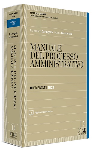 Manuale del processo amministrativo. Ediz. maior. Con aggiornamento online di Francesco Caringella, Marco Giustiniani edito da Dike Giuridica