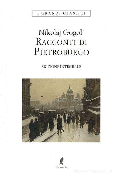 Racconti di Pietroburgo di Nikolaj Gogol' edito da Liberamente