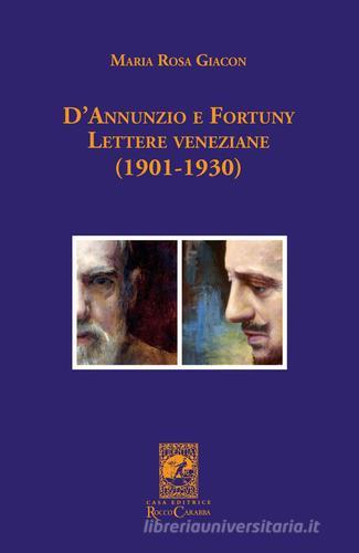 D'Annunzio e Fortuny. Lettere veneziane (1901-1930) di Maria Rosa Giacon edito da Carabba