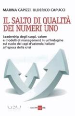 Il salto di qualità dei numeri uno. Leadership degli scopi, valore e modelli di management in un'indagine sul ruolo dei capi d'azienda italiani all'epoca della crisi di Marina Capizzi, Ulderico Capucci edito da Il Sole 24 Ore