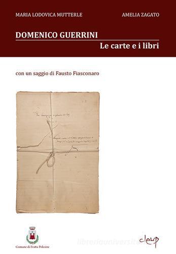 Domenico Guerrini. Le carte e i libri di Lodovica Mutterle, Amelia Zagato edito da CLEUP