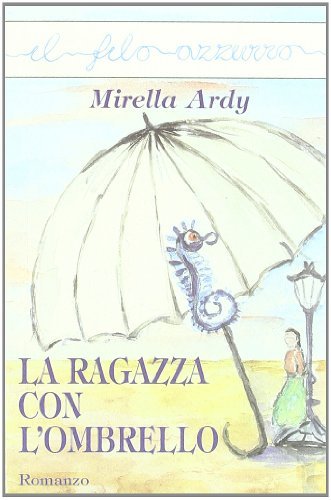 La ragazza con l'ombrello di Mirella Ardy edito da Marna