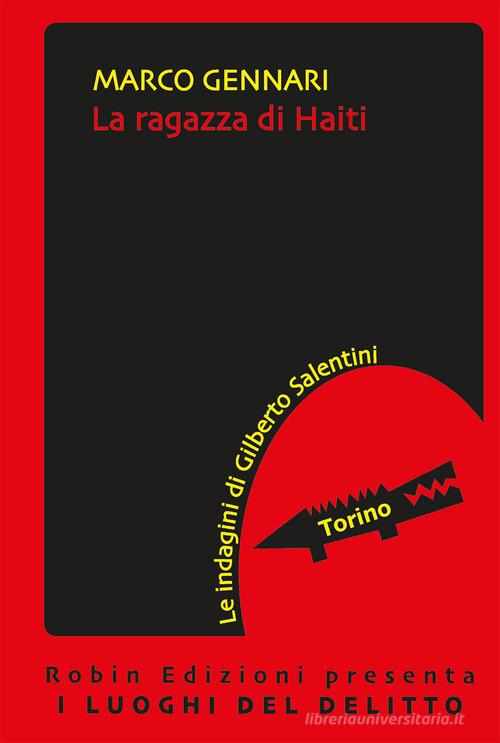 La ragazza di Haiti. Le indagini di Gilberto Salentini di Marco Gennari edito da Robin Edizioni