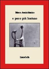 E poco più lontano di Marco Annicchiarico edito da LietoColle