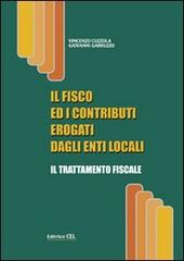 Il fisco ed i contributi erogati dagli enti locali. Il trattamento fiscale di Vincenzo Cuzzola, Giovanni Garruzzo edito da CEL
