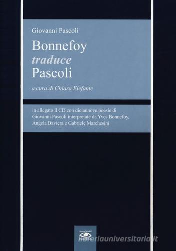 Bonnefoy traduce Pascoli. Testo francese e italiano. Con CD Audio di Yves Bonnefoy, Giovanni Pascoli edito da Mobydick (Faenza)