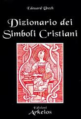 Dizionario dei simboli cristiani di Edouard Urech edito da Edizioni Arkeios