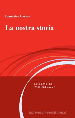 La nostra storia di Domenico Caruso edito da ilmiolibro self publishing