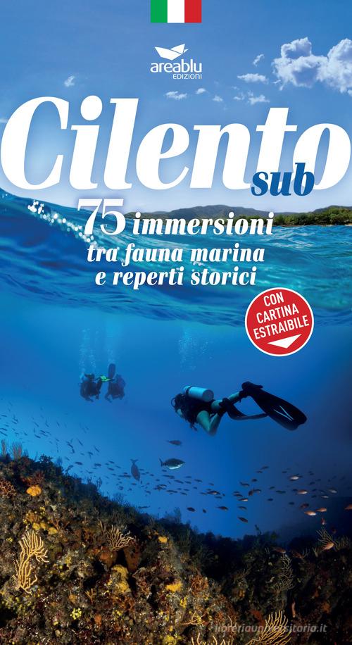 Cilento sub. 75 Immersioni tra fauna marina e reperti storici di Paolo Gay edito da Area Blu Edizioni