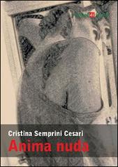 Anima nuda di Cristina Semprini Cesari edito da Campi di Carta