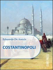 Costantinopoli di Edmondo De Amicis edito da Start Press
