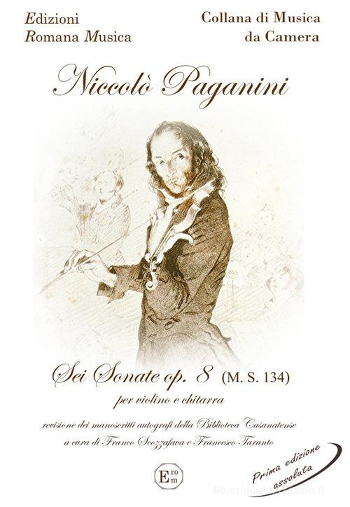 Paganini Niccolò. Sei sonate op.8 (M.S. 134) per violino e chitarra. The first edition-Erom 0061 di Niccolò Paganini edito da EROM Edizioni Romana Musica