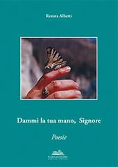 Dammi la tua mano, Signore di Renata Alberti edito da Eurocromlibri Zanotto Editore