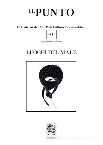 Ilpunto. Quaderni del CeRP di cultura psicoanalitica (2017) vol. 1 edito da ARPA Edizione