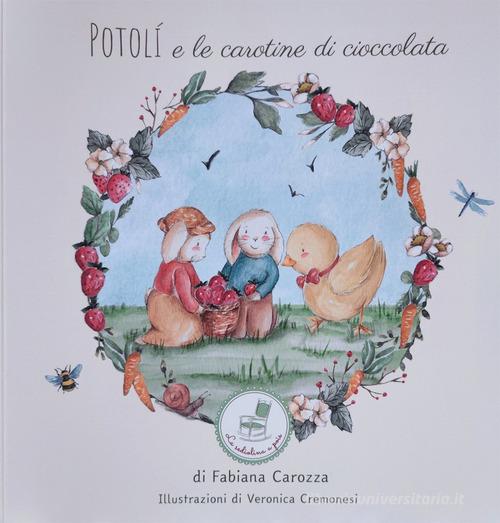 Potolì e le carotine di cioccolata di Fabiana Carozza edito da La sediolina a pois