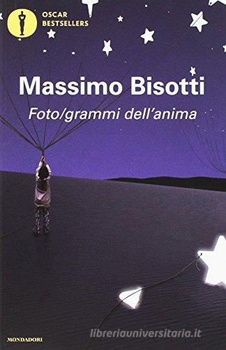 Foto/grammi dell'anima. Libere (im)perfezioni di Massimo Bisotti edito da Mondadori