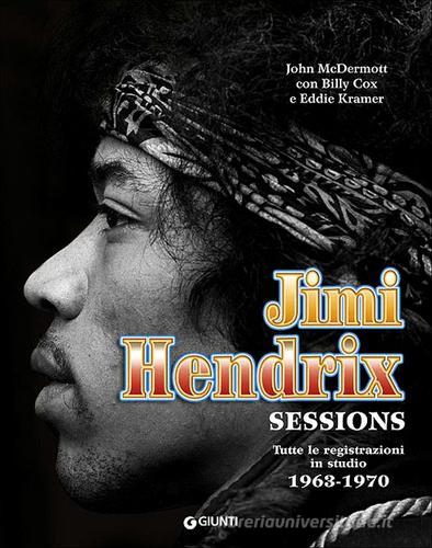 Jimi Hendrix. Sessions. Tutte le registrazioni in studio 1963-1970 di John McDermott, Billy Cox, Eddie Kramer edito da Giunti Editore