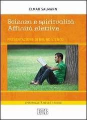 Scienza e spiritualità. Affinità elettive di Elmar Salmann edito da EDB