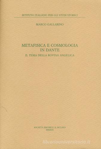 Metafisica e cosmologia in Dante. Il tema della rovina angelica di Marco Gallarino edito da Il Mulino