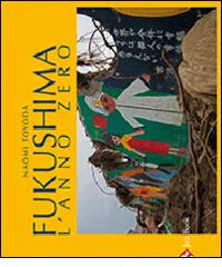 Fukushima. L'anno zero di Naomi Toyada edito da Jaca Book