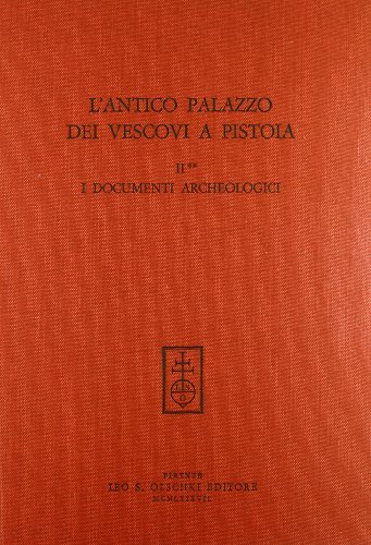 L' antico palazzo dei vescovi a Pistoia vol.2.2 edito da Olschki