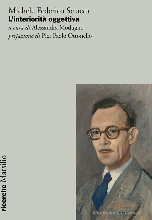 L'interiorità oggettiva di Michele Federico Sciacca edito da Marsilio