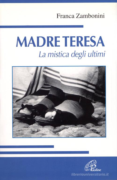 Madre Teresa. La mistica degli ultimi di Franca Zambonini edito da Paoline Editoriale Libri