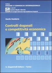 Controlli doganali e competitività economica di Danilo Desiderio edito da Giappichelli