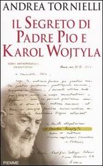 Il segreto di Padre Pio e Karol Wojtyla di Andrea Tornielli edito da Piemme