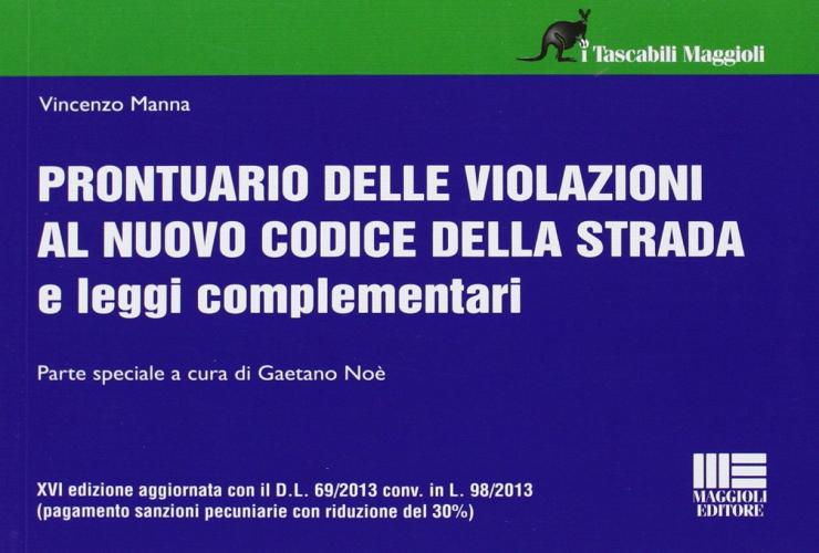 Prontuario delle violazioni al nuovo codice della strada e leggi complementari di Vincenzo Manna edito da Maggioli Editore
