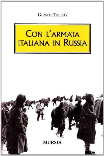 Con l'Armata italiana in Russia di Giusto Tolloy edito da Ugo Mursia Editore