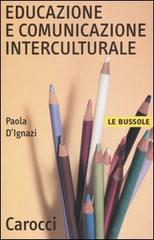 Educazione e comunicazione interculturale di Paola D'Ignazi edito da Carocci
